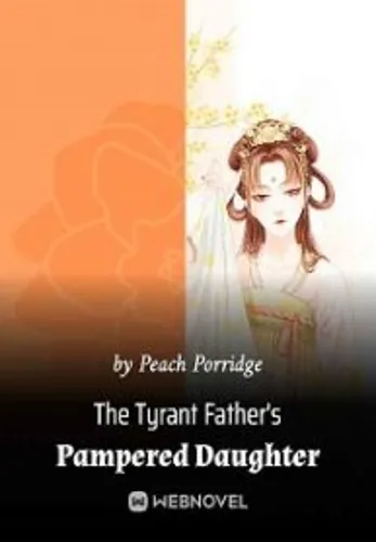 The Tyrant Father’s Pampered Daughter