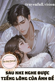 Sau Khi Nghe Được Tiếng Lòng Của Ảnh Đế