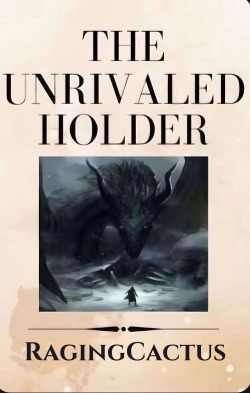The Unrivaled Holder: Rise of the Dragon Monarch