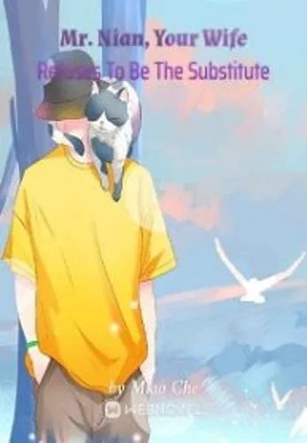Mr. Nian, Your Wife Refuses To Be The Substitute