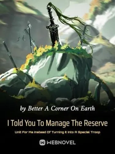 I Told You To Manage The Reserve Unit For Me Instead Of Turning It Into A Special Troop