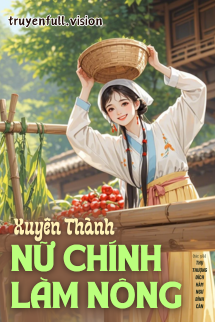 Xuyên Thành Nữ Chính Làm Nông