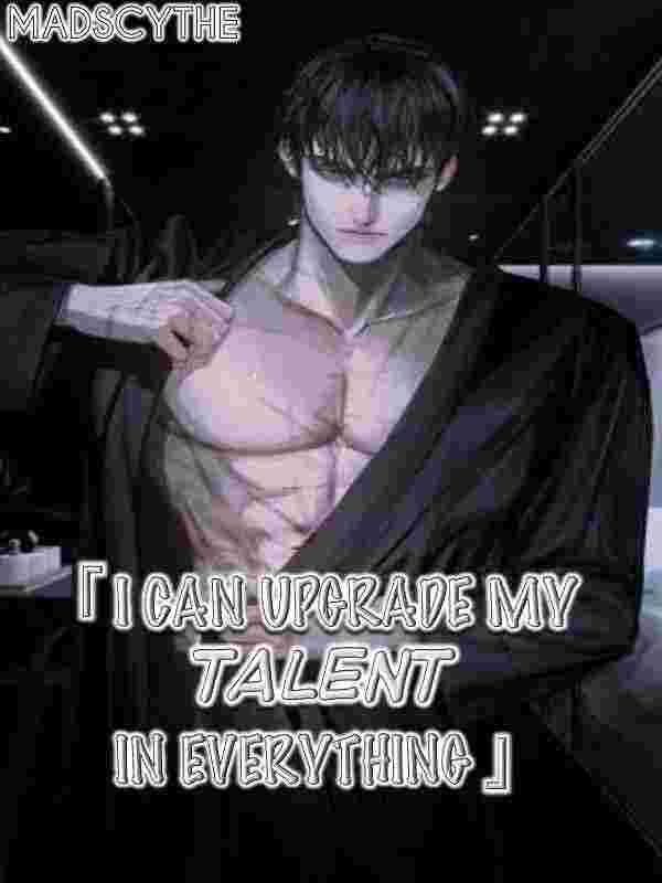 I Can Upgrade My Talent In Everything