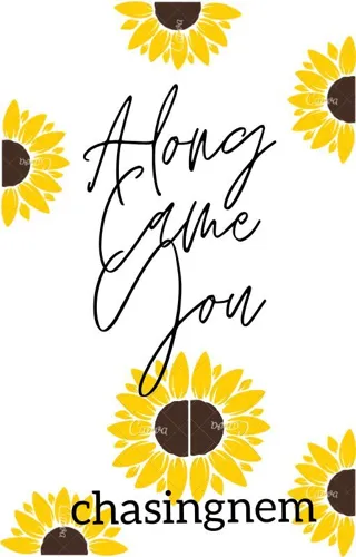 Along Came You